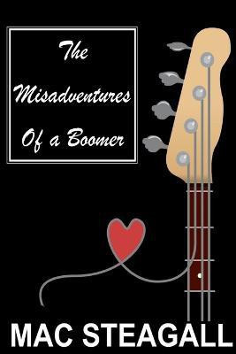 The Misadventures Of A Boomer(English, Paperback, Steagall Mac)