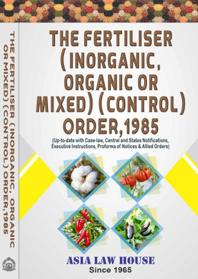 The Fertiliser (Inorganic, Organic or Mixed) (Control) Order, 1985(Paperback, Asia Law House)