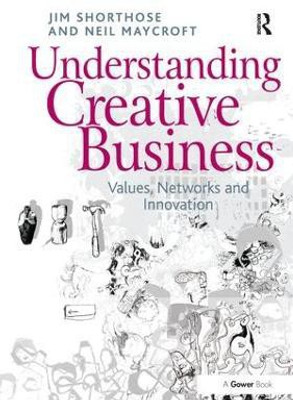 Understanding Creative Business(English, Paperback, Shorthose Jim)