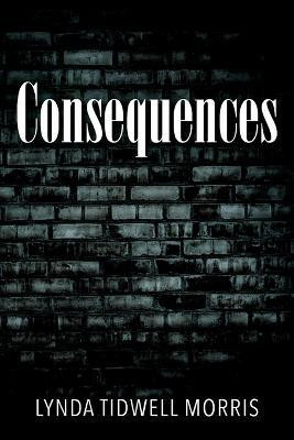 Consequences(English, Paperback, Morris Lynda Tidwell)