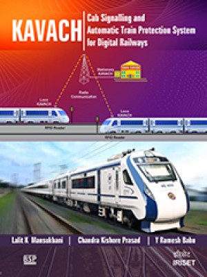 KAVACH - Cab Signalling & Automatic Train Protection System for Digital Railways(Paperback, Indian Railways Institute of Signal Engineering, amp, Telecommunications (IRISET))