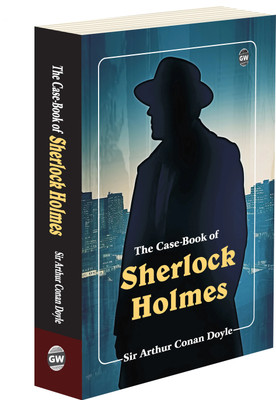 The Case Book Of Sherlock Holmes : Timeless Mysteries Novel, Famous Crime Solving Tales, Classic English Novel, Best Sherlock Holmes Collection(Paperback, Arthur Conan Doyle)