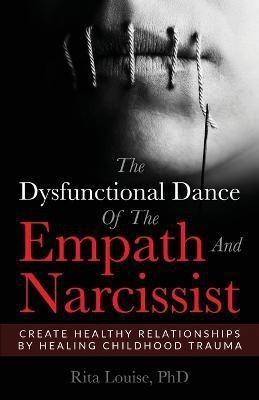 The Dysfunctional Dance Of The Empath And Narcissist(English, Paperback, Louise Phd Rita)