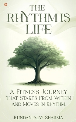The Rhythm Is Life(English, Paperback, Sharma Kundan Ajay)