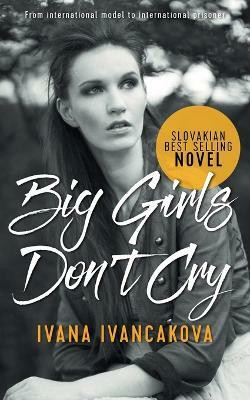 Big Girls Don't Cry(English, Paperback, Ivancakova Ivana)