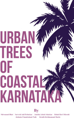 Urban Trees of Coastal Karnataka(English, Paperback, Bhat Shivanand S Dr)