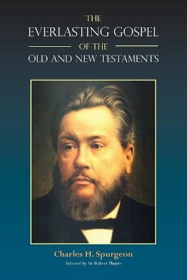 The Everlasting Gospel of the Old and New Testaments(English, Paperback, Spurgeon Charles H)