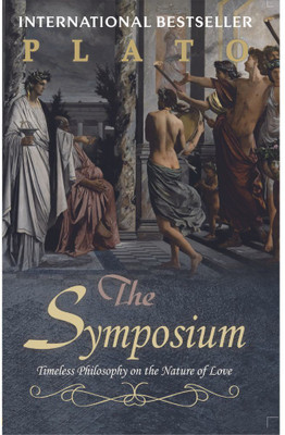 The Symposium  - Timeless Philosophy on the Nature of Love(English, Paperback, Plato)