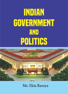 Indian government and politics(Hardcover, Ms. Ekta Basoya)