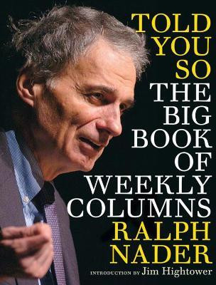 Told You So: The Big Book of Weekly Columns(English, Paperback, Nader Ralph)