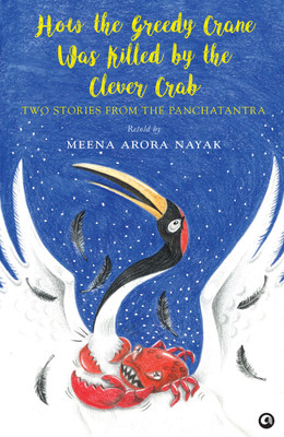 How The Greedy Crane Was Killed By The Clever Crab(English, Paperback, Nayak Meena Arora)