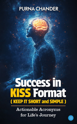 Success in KISS Format: Actionable Acronyms for Life’s Journey(Paperback, Purna Chander)
