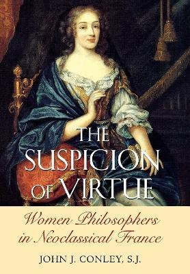 The Suspicion of Virtue(English, Electronic book text, Conley John J.)