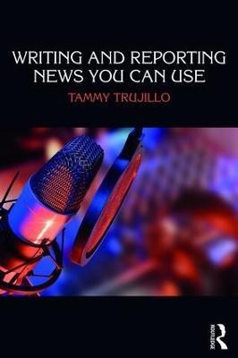 Writing and Reporting News You Can Use(English, Paperback, Trujillo Tammy)