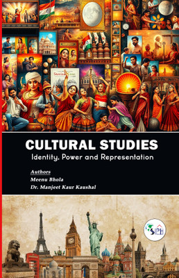 Cultural Studies: Identity, Power and Representation(Paperback, MEENU BHOLA Dr. MANJEET KAUR KAUSHAL)