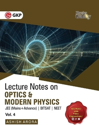 Physics Galaxy Lecture Notes on Optics & Modern Physics (Jee Mains & Advance, Bitsat, Neet)(English, Paperback, Arora Ashish)