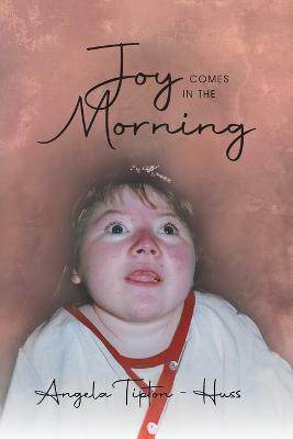 Joy Comes in the Morning(English, Paperback, Angela Tipton-Huss)