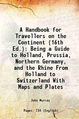 A Handbook for Travellers on the Continent (16th Ed.) Being a Guide to Holland, Prussia, Northern Germany, and the Rhine From Holland to Switzerland With Maps and Plates 1868 [Hardcover](Hardcover, John Murray)