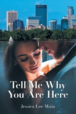 Tell Me Why You Are Here(English, Paperback, Mizia Jessica Lee)