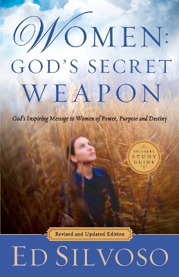 Women: God`s Secret Weapon - God`s Inspiring Message to Women of Power, Purpose and Destiny(English, Paperback, Silvoso Ed)