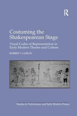 Costuming the Shakespearean Stage(English, Paperback, Lublin Robert I.)