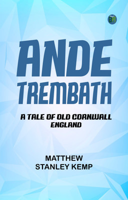 Ande Trembath A Tale of Old Cornwall England(Paperback, Matthew Stanley Kemp)