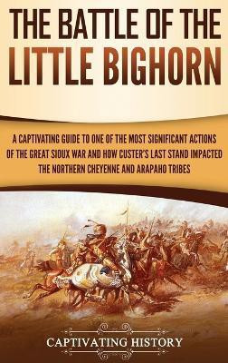 The Battle of the Little Bighorn(English, Hardcover, History Captivating)