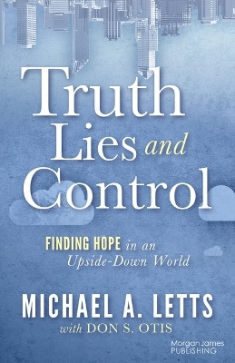 Truth, Lies and Control(English, Paperback, Letts Michael A.)