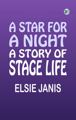 A Star for a Night: A Story of Stage Life(Paperback, Elsie Janis)