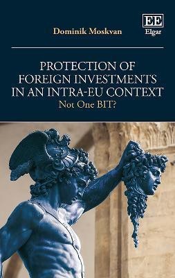 Protection of Foreign Investments in an Intra-EU Context(English, Hardcover, Moskvan Dominik)