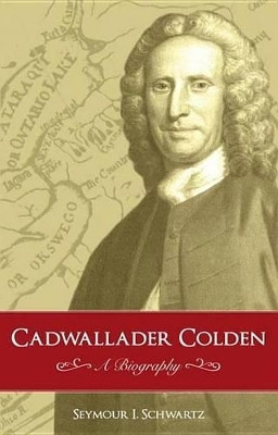 Cadwallader Colden(English, Electronic book text, Schwartz Seymour I.)