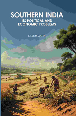 Southern India: Its Political And Economic Problems [Hardcover](Hardcover, Gilbert Slater)