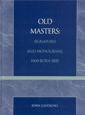 Old Masters Signatures and Monograms, 1400-Born 1800(English, Hardcover, Castagno John)