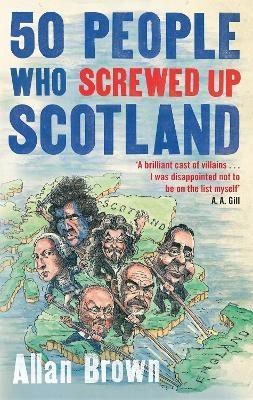 50 People Who Screwed Up Scotland(English, Paperback, Brown Allan)