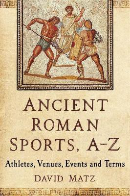 Ancient Roman Sports, A-Z(English, Paperback, Matz David)
