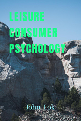 LEISURE CONSUMER PSYCHOLOGY(English, Paperback, John Lok)