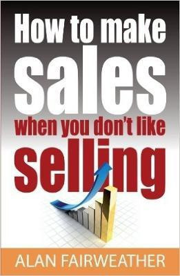 How To Make Sales When You Don't Like Selling(English, Paperback, Fairweather Alan)