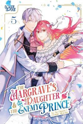 The Margrave's Daughter & the Enemy Prince, Volume 5(English, Paperback, Ogura An)