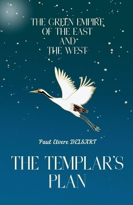 The Green Empire of the East and the West - The Templar's Plan(English, Paperback, Delsart Paul Elvere)