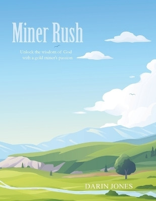 Miner RushUnlock the wisdom of God with a gold miner's passion(Paperback, Darin Jones)