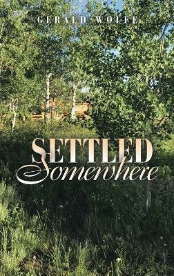 Settled Somewhere(English, Hardcover, Wolfe Gerald)
