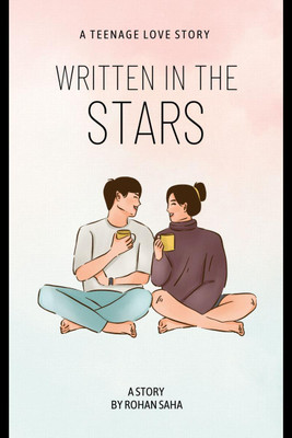 Written in the Stars  - A Teenage Love Story(English, Paperback, Saha Rohan)