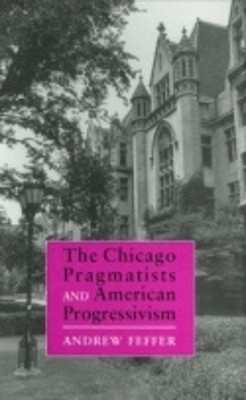 The Chicago Pragmatists and American Progressivism(English, Electronic book text, Feffer Andrew)