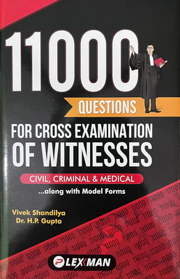 11000 Questions For Cross Examination Of Witnesses (Civil, Criminal & Medical) Along With Model Forms(Hardcover, Vivek Shandilya, Dr. H P Gupta)