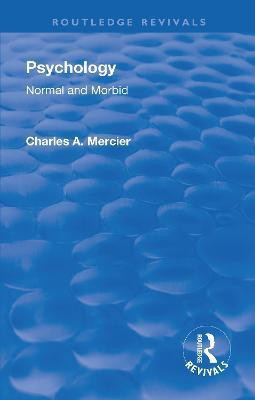 Revival: Psychology: Normal and Morbid (1901)(English, Paperback, Mercier Charles Arthur)