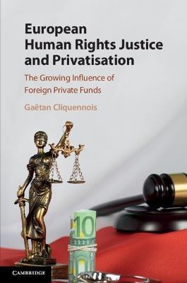 European Human Rights Justice and Privatisation(English, Paperback, Cliquennois Gaetan)