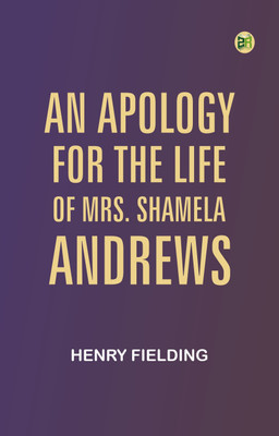 An Apology for the Life of Mrs. Shamela Andrews(Paperback, Henry Fielding)