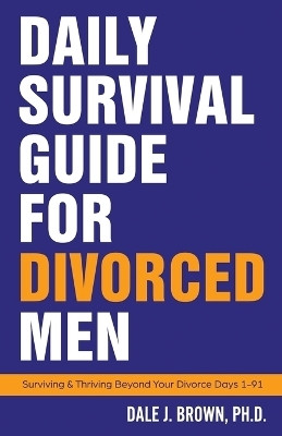 Daily Survival Guide for Divorced Men(English, Paperback, Brown Dale J)