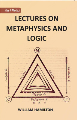 LECTURES ON METAPHYSICS AND LOGIC Volume 2nd(Paperback, WILLIAM HAMILTON, H. L. MANSEL(Ed.), JOHN VEITCH(Ed.))