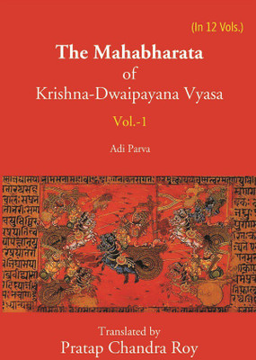 The Mahabharata Of Krishna-Dwaipayana Vyasa (Adi Parva) Volume 1st(Paperback, Translated by Pratap Chandra Roy)